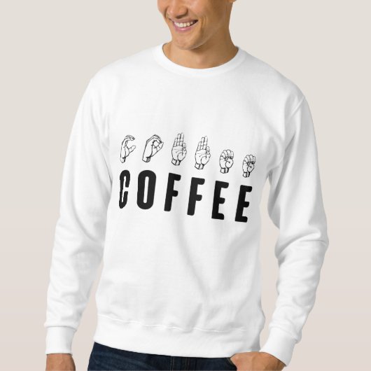 Sweatshirt Coffee ASL American Sign Language (Devant)