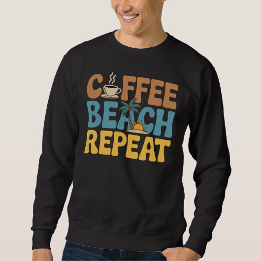 Sweatshirt Coffee Beach Repeat Relax Summer Lovers (Devant)