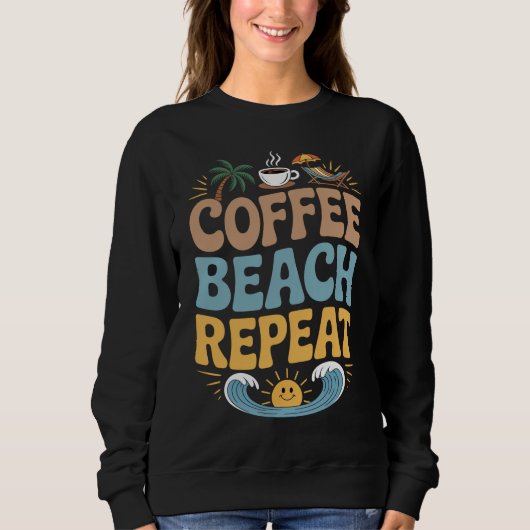 Sweatshirt Coffee Beach Repeat - Relax Summer Vibes Chill (Devant)