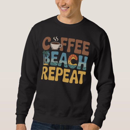 Sweatshirt Coffee Beach Repeate Relax Caffeine Lover (Devant)