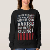 Sweatshirt Coffee  Espresso Barista (Devant)