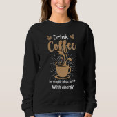 Sweatshirt Coffee  for Coffee  and Baristas caffeine (Devant)