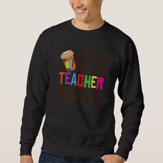 Sweatshirt Coffee Gives Me Teacher Powers School Caffeinated (Devant)