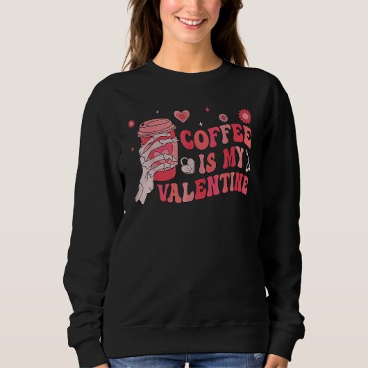 Sweatshirt Coffee Is My Valentines Skeleton Hand Matching Cou (Devant)