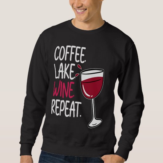 Sweatshirt Coffee Lake Wine Drinking Drinker Sayings Graphic (Devant)