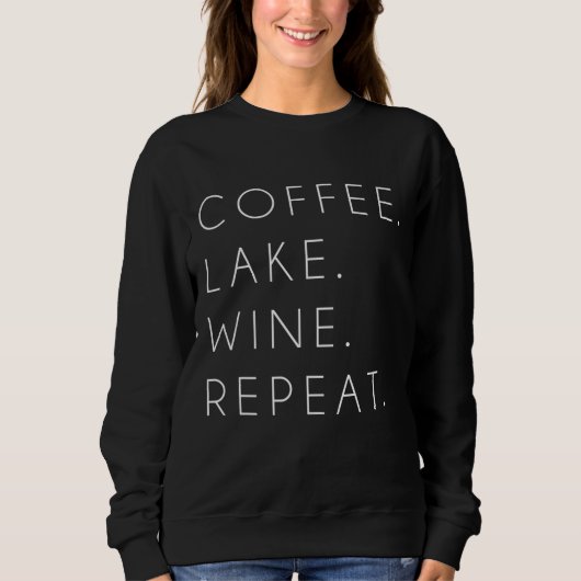Sweatshirt Coffee Lake Wine Repeat Funny mignon cadeau été (Devant)