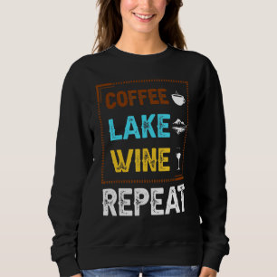 Sweatshirt Coffee Lake Wine Repeate Lake Lifes Caffein Alcoho