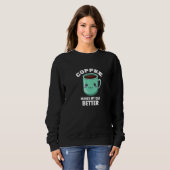 Sweatshirt Coffee Makes My Day Better for Coffee Mug Lovers P (Devant entier)