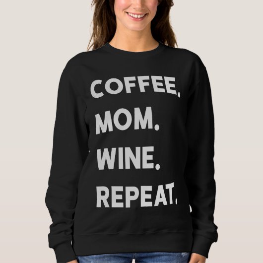 Sweatshirt Coffee Mom Wine Repeat (Devant)