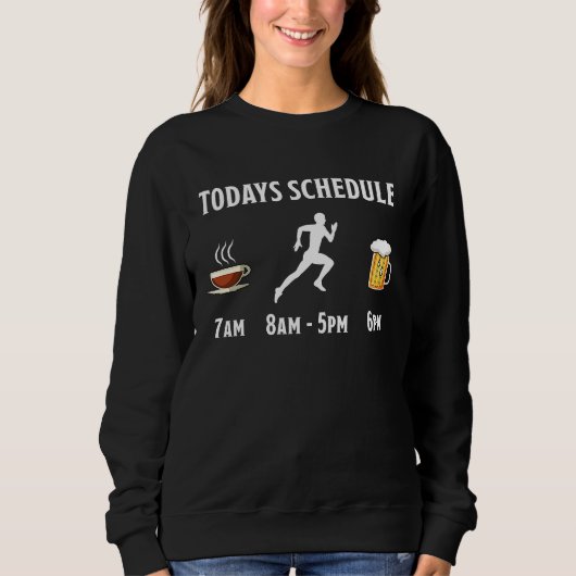 Sweatshirt Coffee Running Beer Todays Schedule (Devant)
