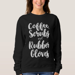 Sweatshirt Coffee Scrubs Et Gants En Caoutchouc Cute Nurse Ca