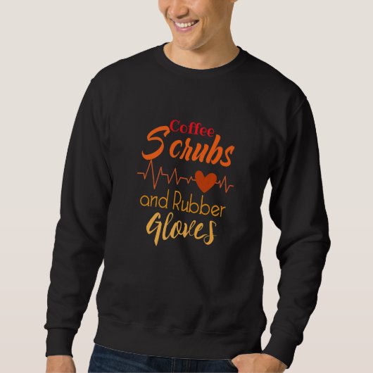 Sweatshirt Coffee Scrubs Et Gants En Caoutchouc Infirmière In (Devant)