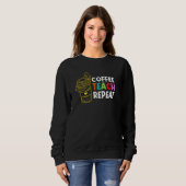 Sweatshirt Coffee Teach Repeat School Enseignant Éducation Ca (Devant entier)