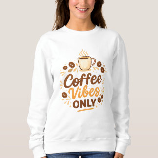 Sweatshirt Coffee Vibes Only – Boho Coffee Design