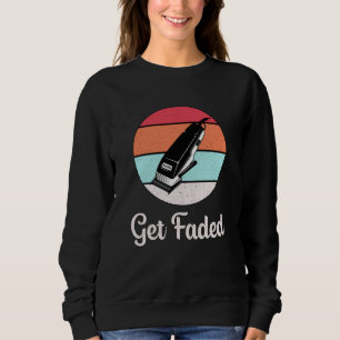 Sweatshirt Coiffeur Styliste Barbier Coiffeur Obtenir Faded C