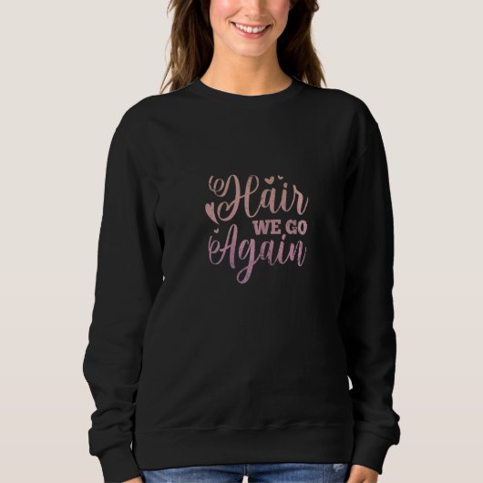 Sweatshirt Coiffeuse pour femmes We Go Again Coiffeur Coiffeu (Devant)