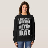 Sweatshirt Coin Collector Dad Numismatics Retired (Devant entier)