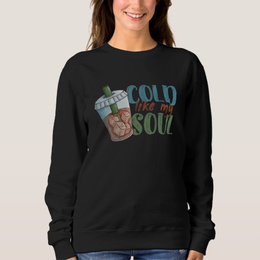 Sweatshirt Cold Like My Soul Coffee Drinker Caffeine  Café Ow (Devant)