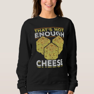 Sweatshirt Collation Fromage Pour Gourmet Pas Assez De Fromag