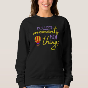 Sweatshirt Collect Moments Not Things Inspirational For Trave