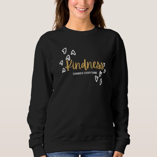 Sweatshirt Collection de cadeaux Kindness Changes Everything (Devant)