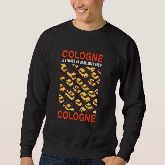 Sweatshirt Cologne Se Trouve À Une Heure De La Circulation De (Devant)