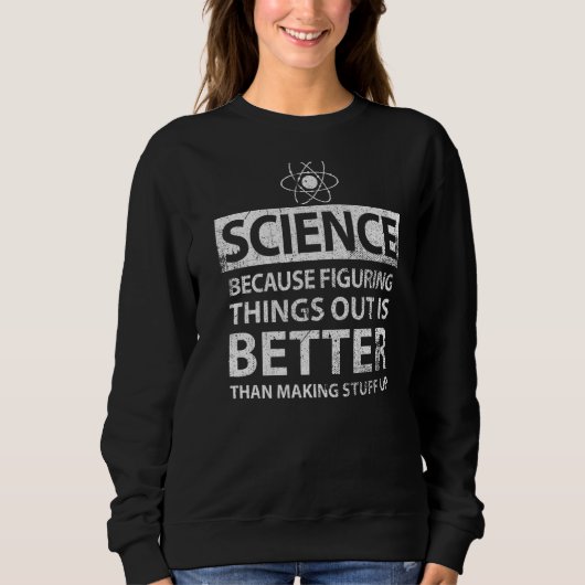 Sweatshirt Combattre les choses avec la science (Devant)
