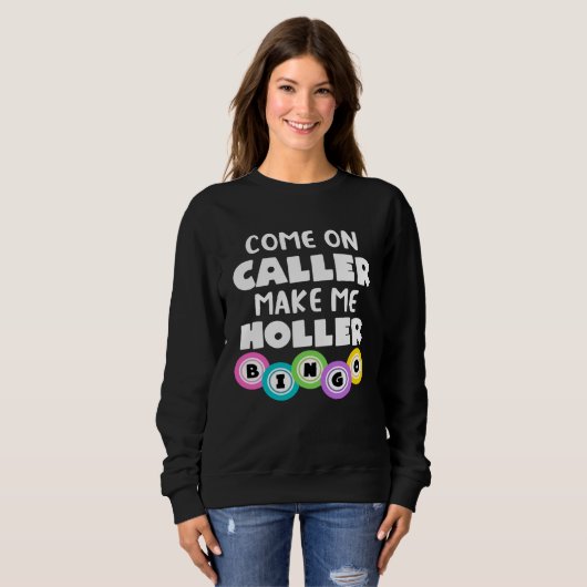 Sweatshirt Come On Caller Make Me Holler  Bingo (Devant entier)