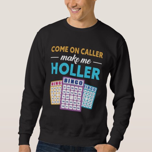 Sweatshirt Come On Caller Make Me Holler Bingo Game Bingo Pla (Devant)