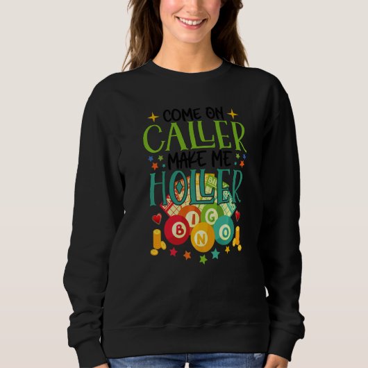 Sweatshirt Come On Caller Make Me Holler Bingo Lottery Women (Devant)