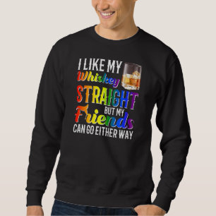 Sweatshirt Comme My Whiskey Stright Friends Gay pride Lgbtq P
