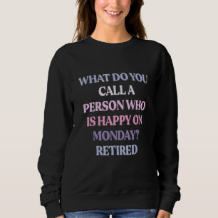 Sweatshirt Comment Appelez-Vous Une Personne Qui Est Heureuse