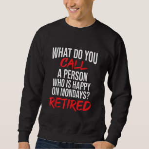 Sweatshirt Comment Appelles-Tu Une Personne Heureuse Le Lundi