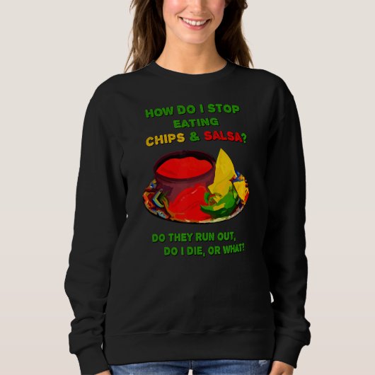 Sweatshirt Comment arrêter de manger des chips et de la salsa (Devant)
