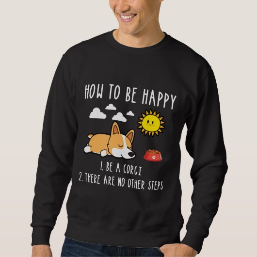 Sweatshirt Comment Être Heureux d'être un Corgi (Devant)