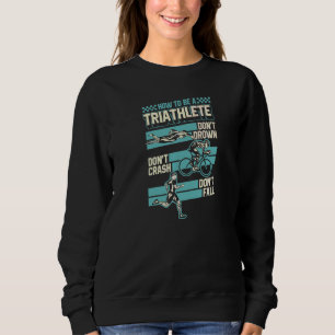 Sweatshirt Comment être un Triathlète Ne pas se noyer Ne pas