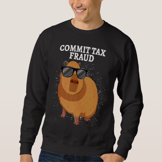 Sweatshirt Commit Tax Fraud Capybara (Devant)