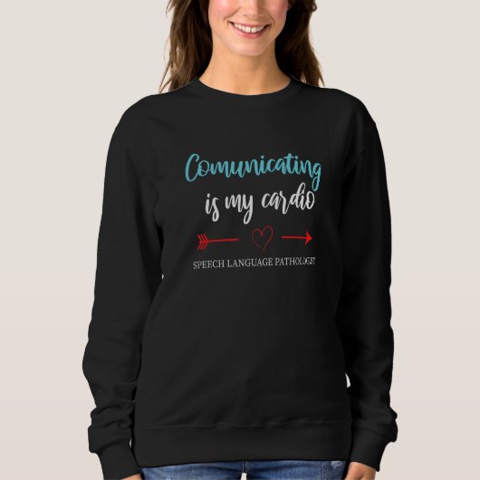 Sweatshirt Communicating Speech Language Pathology  SLP Teach (Devant)