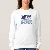 Sweatshirt Complétez votre journée avec du café et de la grâc (Devant)