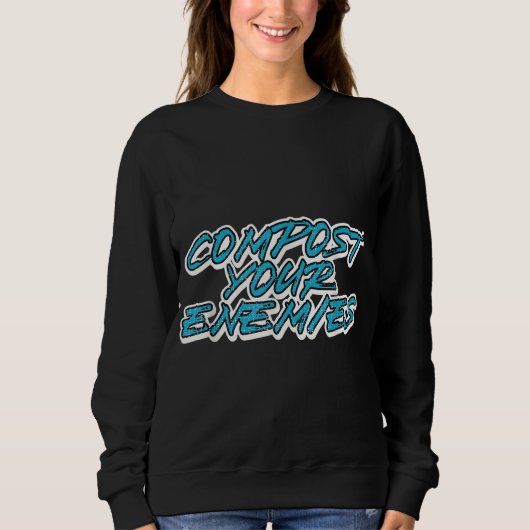 Sweatshirt Compostez drôle Vos Ennemis Planter Compost Jardin (Devant)