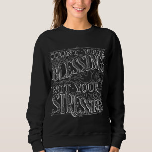 Sweatshirt Comptez vos bénédictions et non vos stress