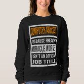 Sweatshirt Computer Analyst Because Miracle Worker Funny Men  (Devant)