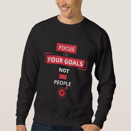 Sweatshirt Concentrer Votre Attention Sur Vos Objectifs Non S (Devant)