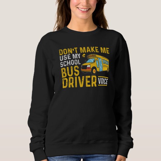 Sweatshirt Conduite de bus Ne me force pas à utiliser mon con (Devant)