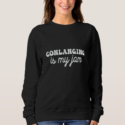 Sweatshirt Conlanging is my jam (Devant)