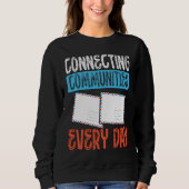 Sweatshirt Connecting Communities Every Day Postal Worker (Devant)