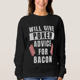 Sweatshirt Conseil Poker Pour Bacon Cartes Joueur Joueur Poke