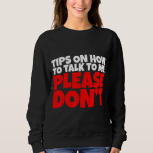 Sweatshirt Conseils sur la façon de me parler S'il vous plaît