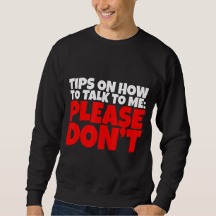 Sweatshirt Conseils sur la façon de me parler S'il vous plaît