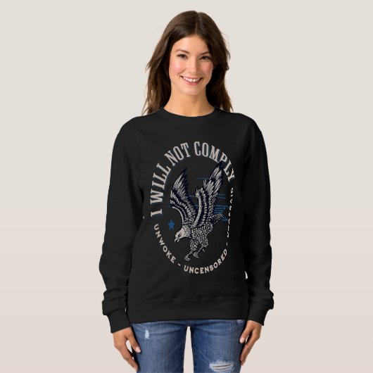 Sweatshirt Conservative Republican I Will Not Comply (Devant entier)